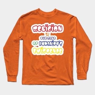 Religion Is The Bane Of Humanity's Existence - Perspective - Sticker - Front Long Sleeve T-Shirt